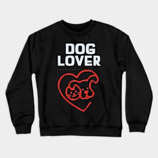 dog lover Crewneck Sweatshirt